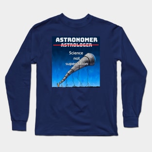 Astronomer Not Astrologer Long Sleeve T-Shirt